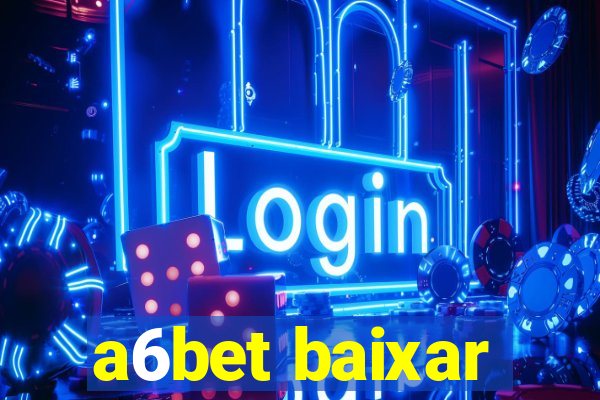 a6bet baixar